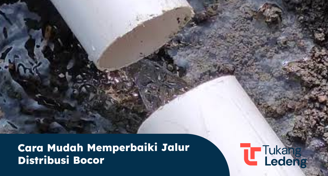 Cara Mudah Memperbaiki Jalur Distribusi Bocor