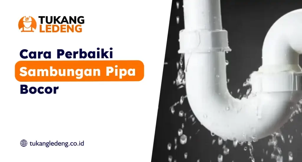 Cara Perbaiki Sambungan Pipa Bocor