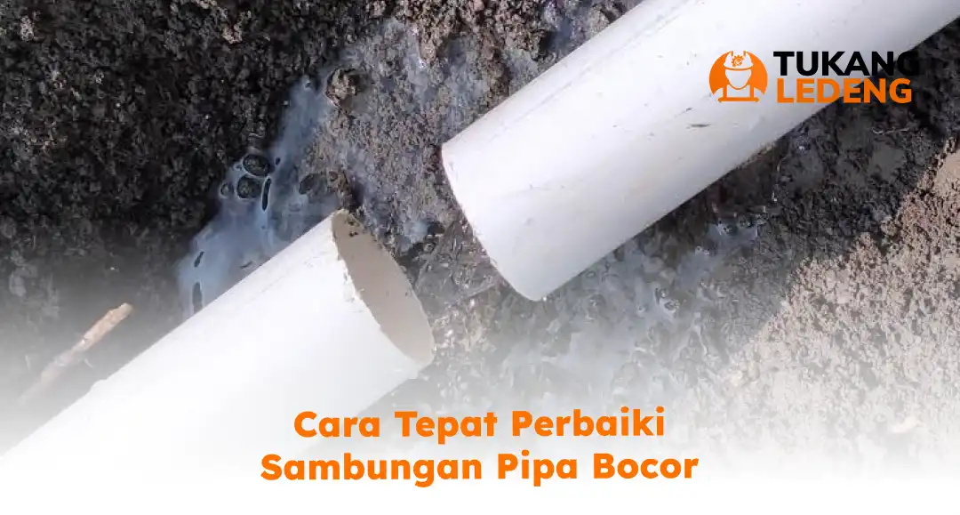 Cara Tepat Perbaiki Sambungan Pipa Bocor