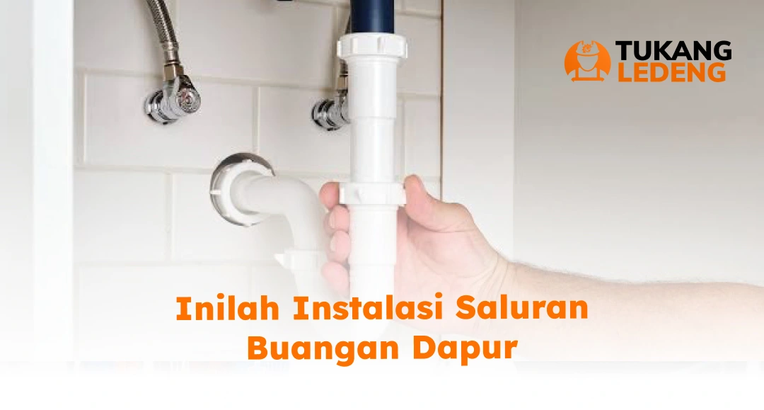 Inilah Instalasi Saluran Buangan Dapur