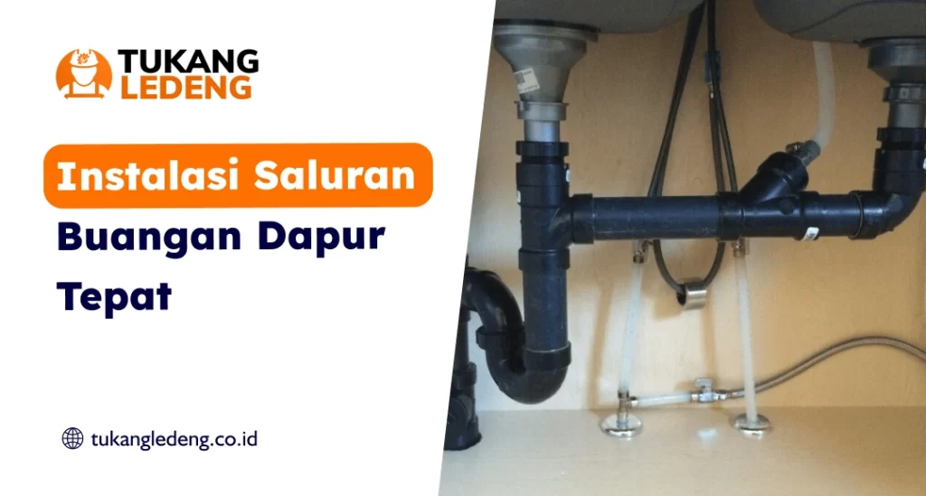 Instalasi Saluran Buangan Dapur Tepat