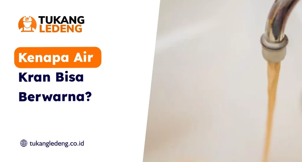 Kenapa Air Kran Bisa Berwarna?