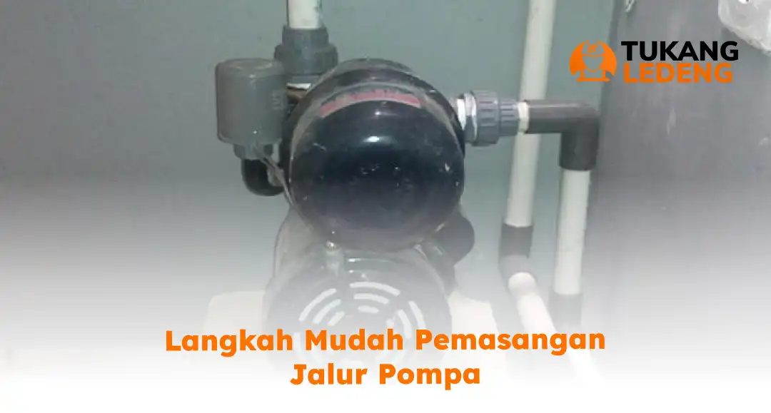 Langkah Mudah Pemasangan Jalur Pompa