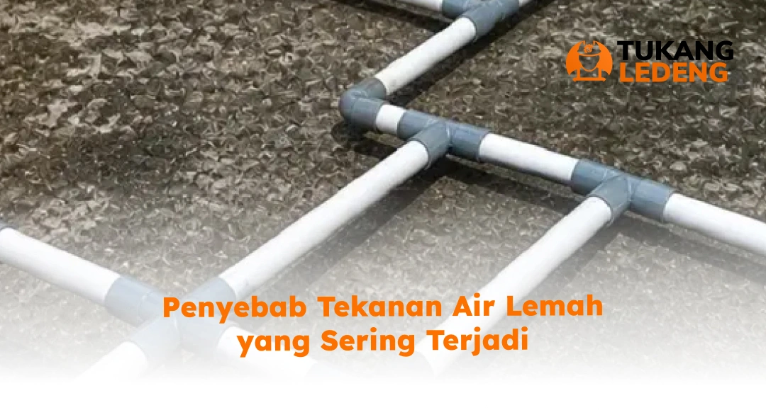 Penyebab Tekanan Air Lemah yang Sering Terjadi