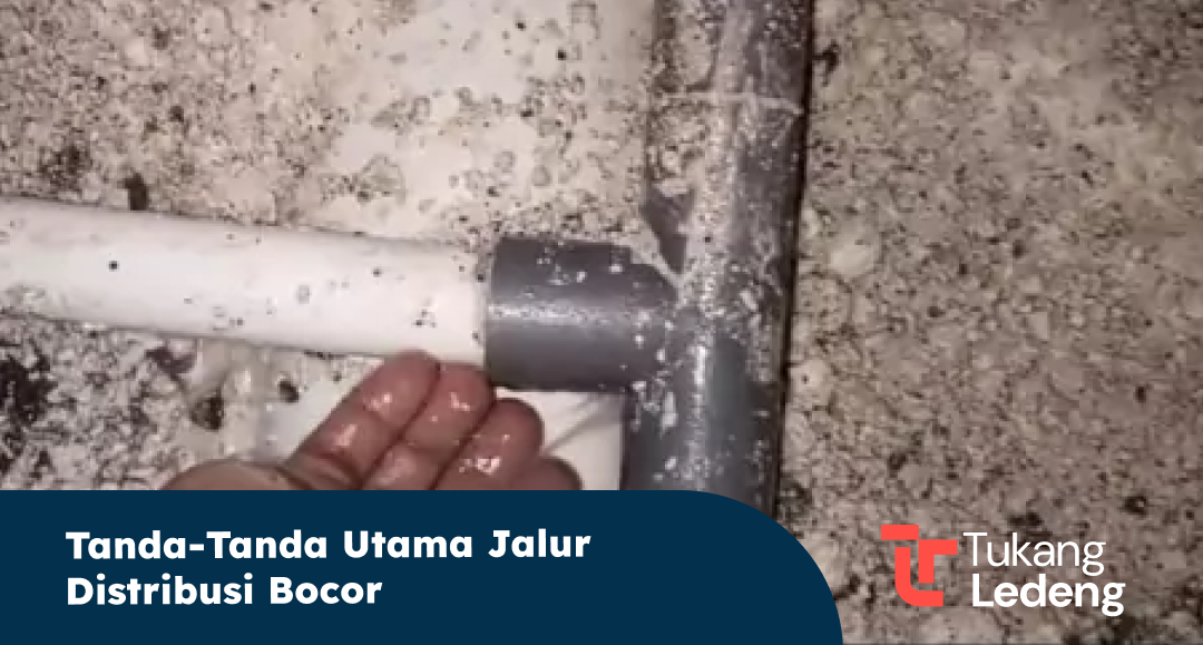 Tanda-Tanda Utama Jalur Distribusi Bocor