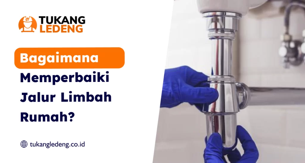 Bagaimana Memperbaiki Jalur Limbah Rumah?