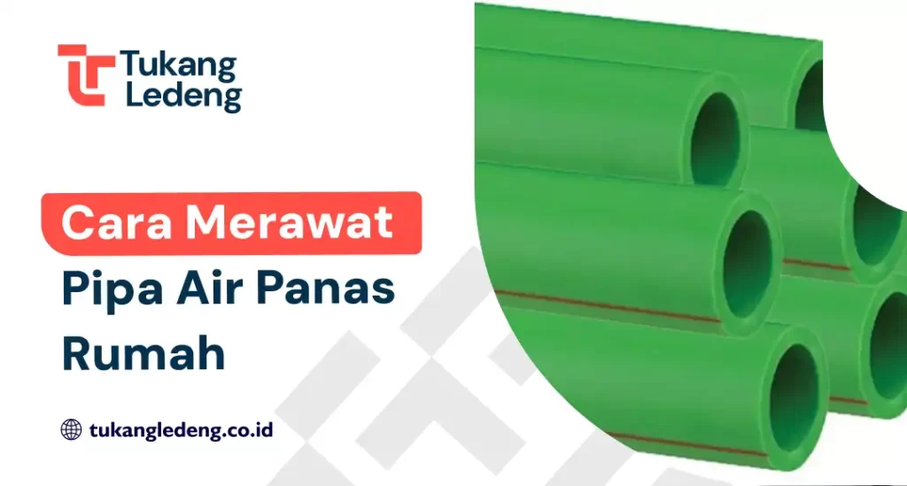 Cara Merawat Pipa Air Panas Rumah