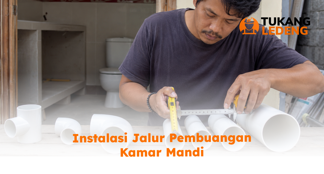 Instalasi Jalur Pembuangan Kamar Mandi
