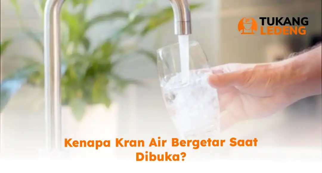 kenapa_kran_air_bergetar_saat_dibuka__1x