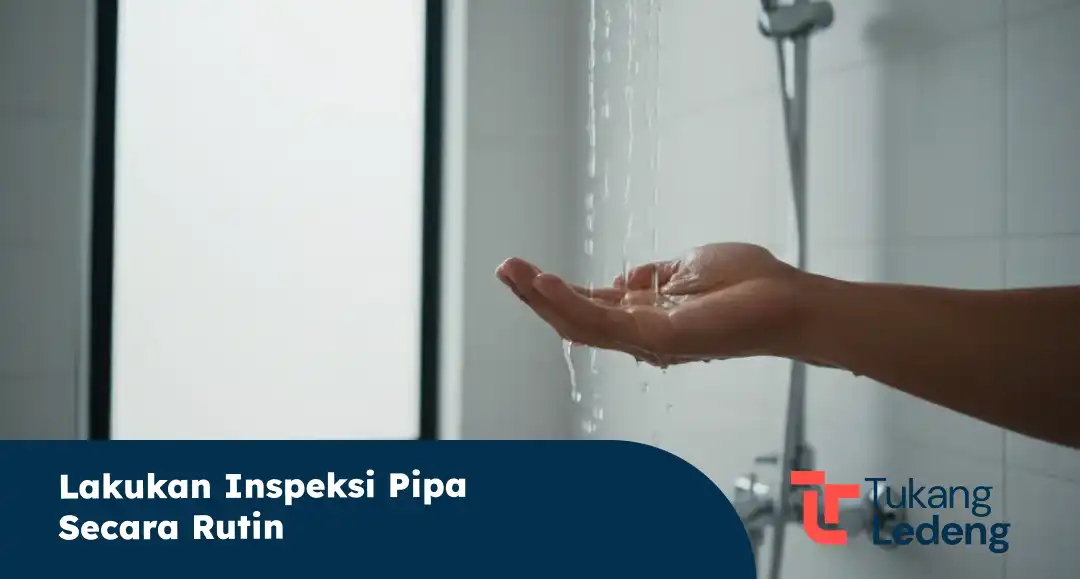 Lakukan Inspeksi Pipa Secara Rutin