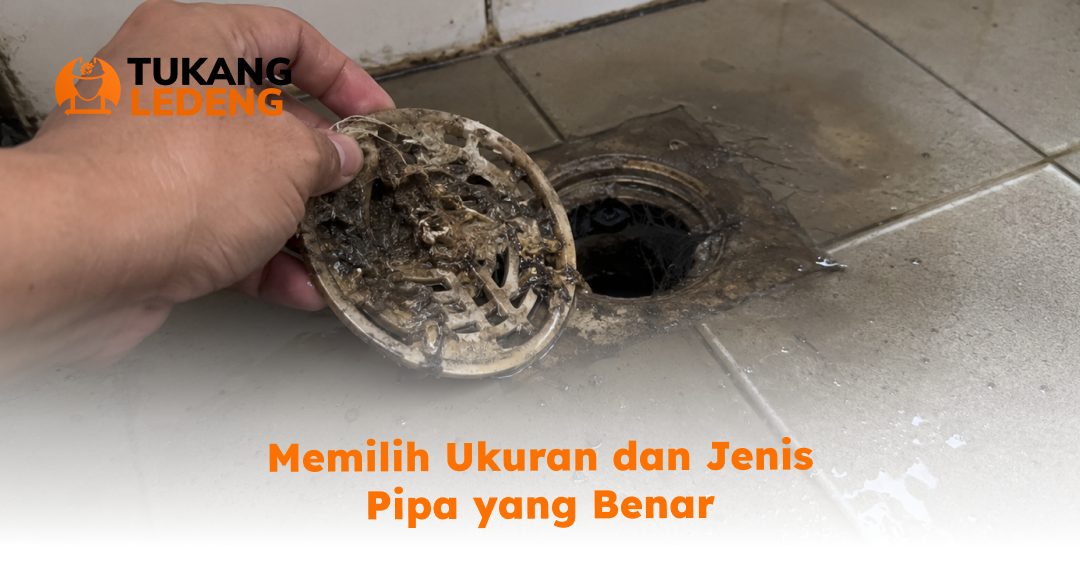 Memilih Ukuran dan Jenis Pipa yang Benar