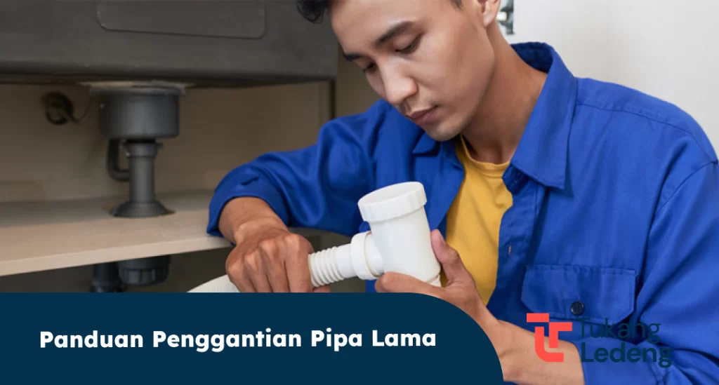 Panduan Penggantian Pipa Lama