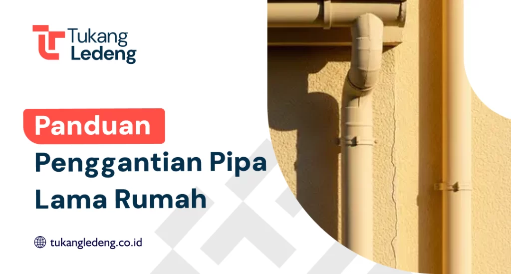 Panduan Penggantian Pipa Lama Rumah