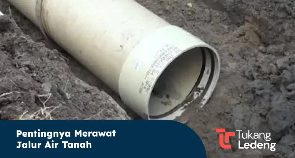 Pentingnya Merawat Jalur Air Tanah