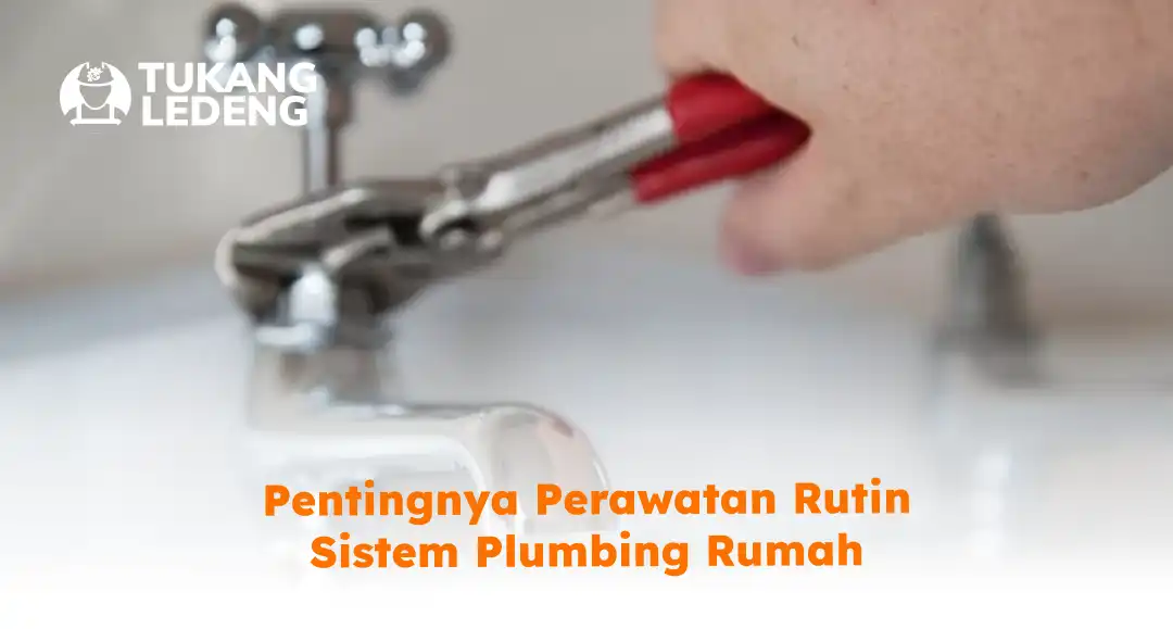 pentingnya_perawatan_rutin_sistem_plumbing_rumah_1x