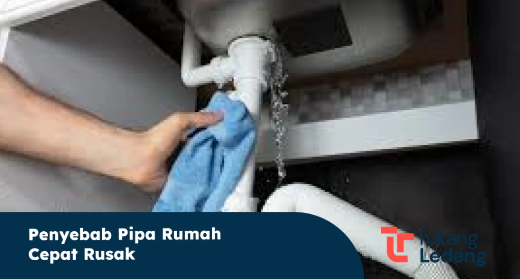 Penyebab Pipa Rumah Cepat Rusak