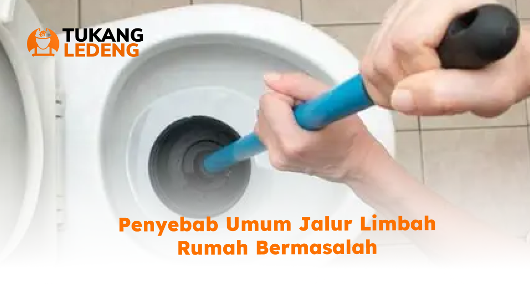 penyebab_umum_jalur_limbah_rumah_bermasalah__1x