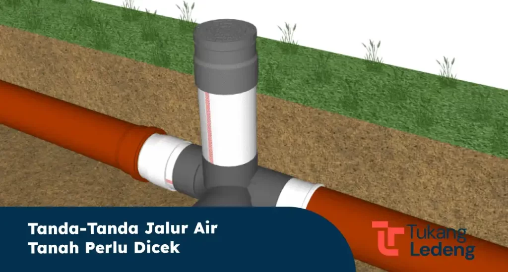 Tanda-Tanda Jalur Air Tanah Perlu Dicek