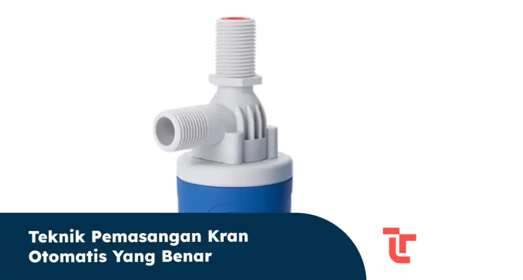 Teknik Pemasangan Kran Otomatis yang Benar