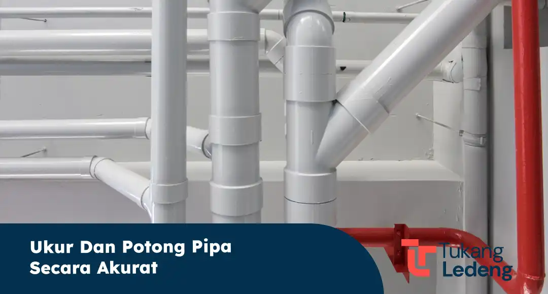 Ukur dan Potong Pipa Secara Akurat
