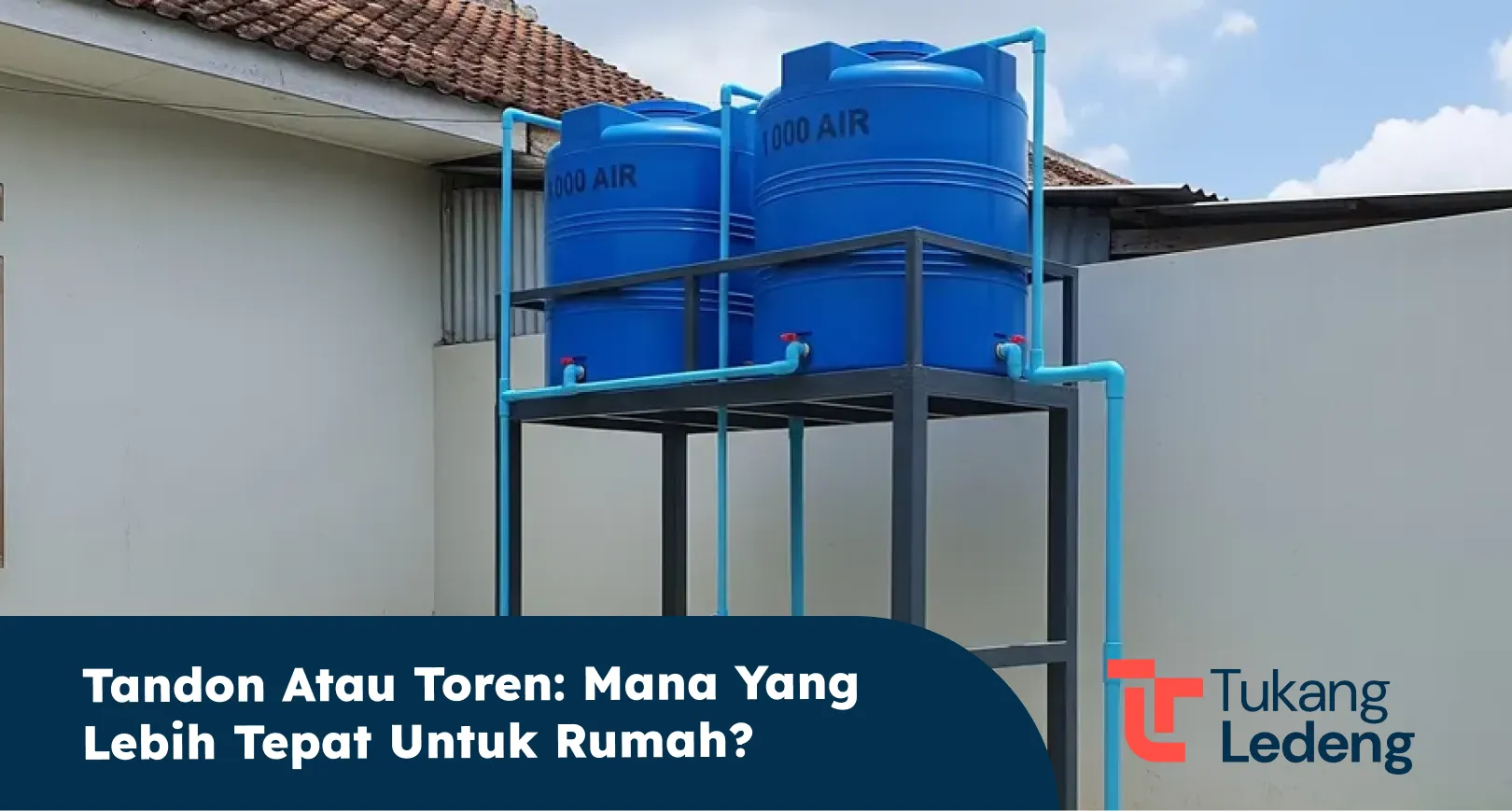 Tandon atau Toren_ Mana yang Lebih Tepat untuk Rumah_