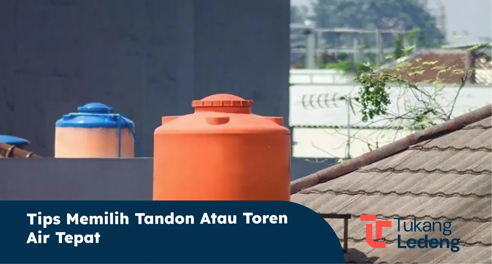 Tips Memilih Tandon atau Toren Air Tepat