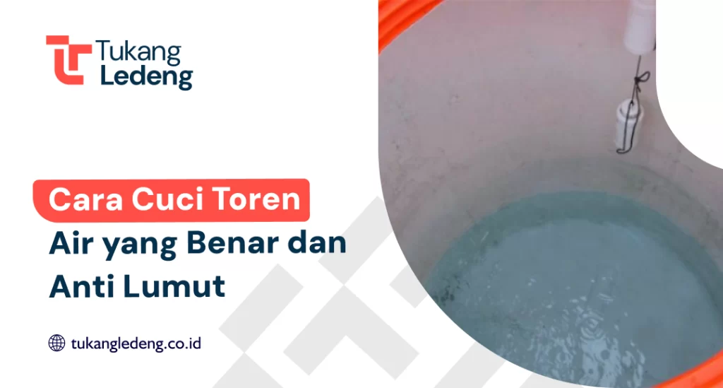Cara Cuci Toren Air yang Benar dan Anti Lumut