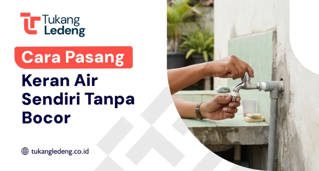 Cara Pasang Keran Air Sendiri Tanpa Bocor