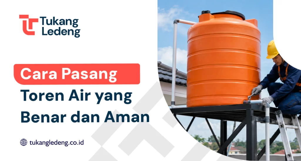 Cara Pasang Toren Air yang Benar dan Aman
