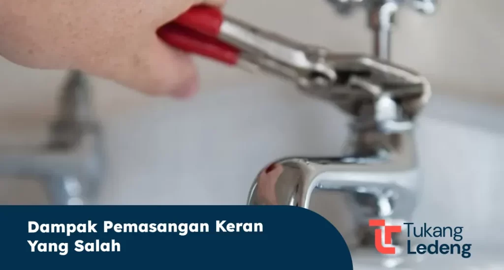 Dampak Pemasangan Keran yang Salah