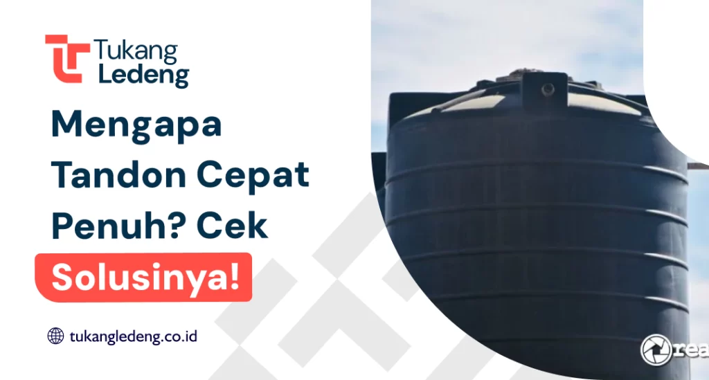 Mengapa Tandon Cepat Penuh? Cek Solusinya!