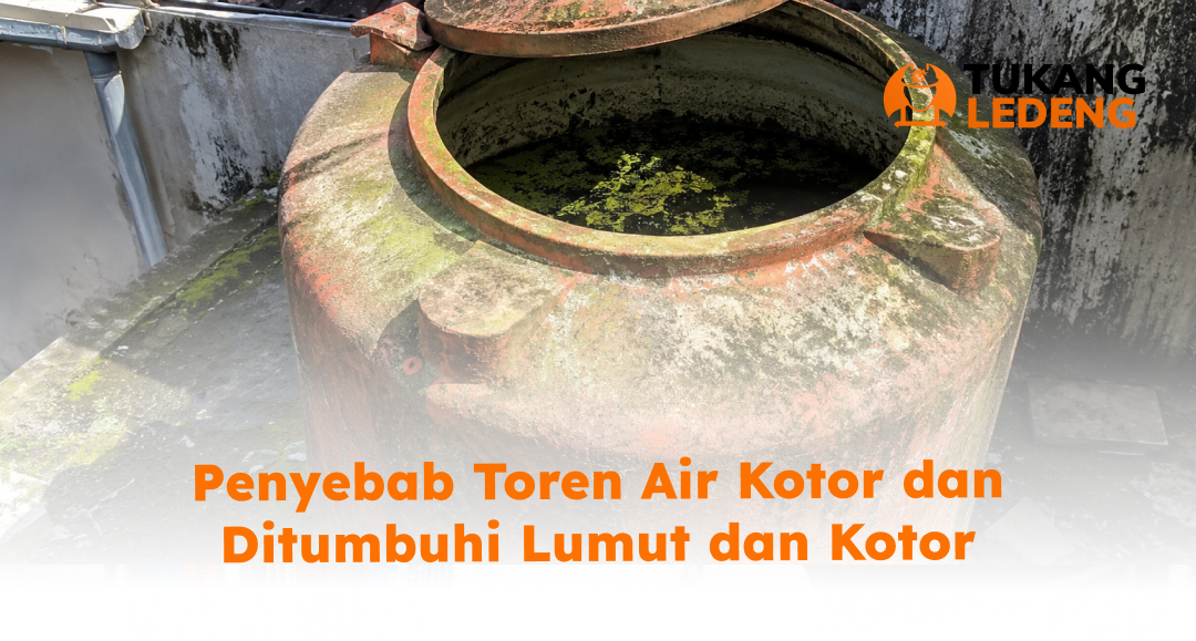 penyebab_toren_air_kotor_dan_ditumbuhi_lumut_dan_kotor