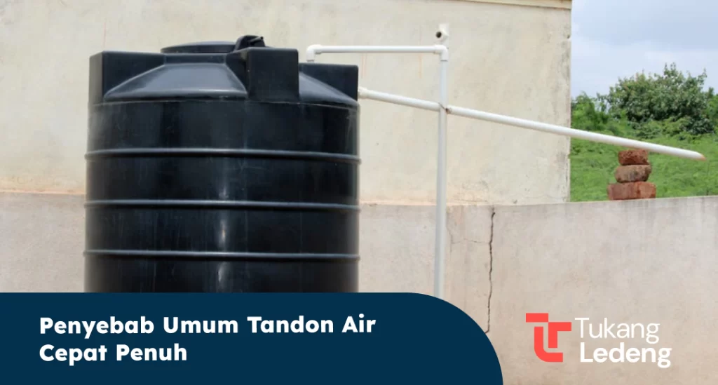 Penyebab Umum Tandon Air Cepat Penuh