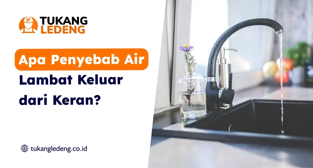 Apa Penyebab Air Lambat Keluar dari Keran?