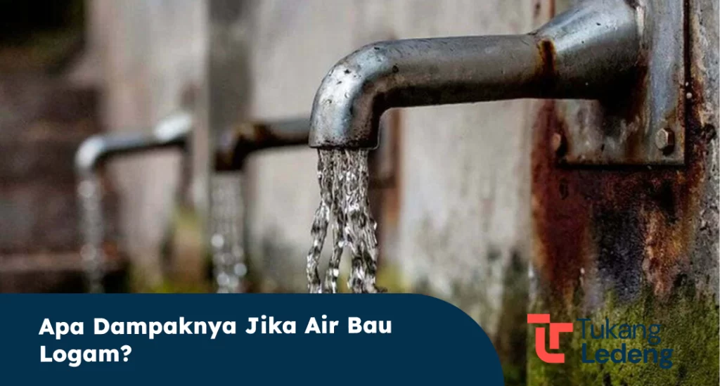 Apa Dampaknya Jika Air Bau Logam?