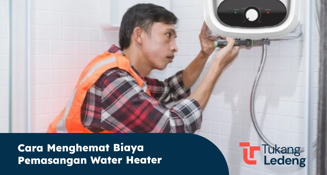 cara_menghemat_biaya_pemasangan_water_heater_1x