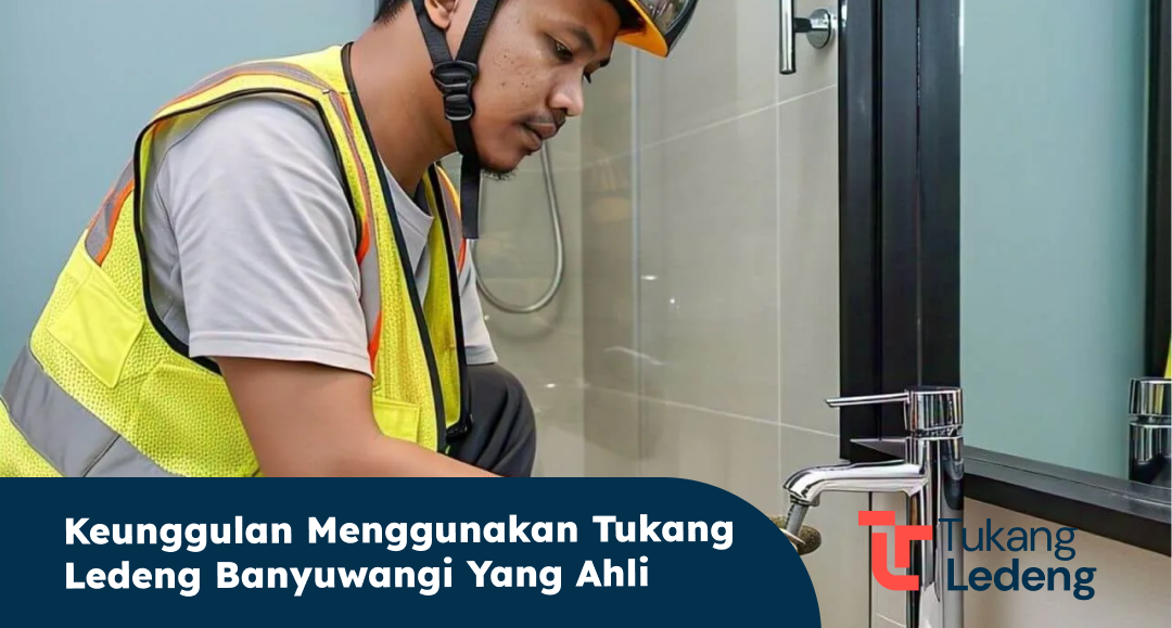 keunggulan_menggunakan_tukang_ledeng_banyuwangi_yang_ahl_1x