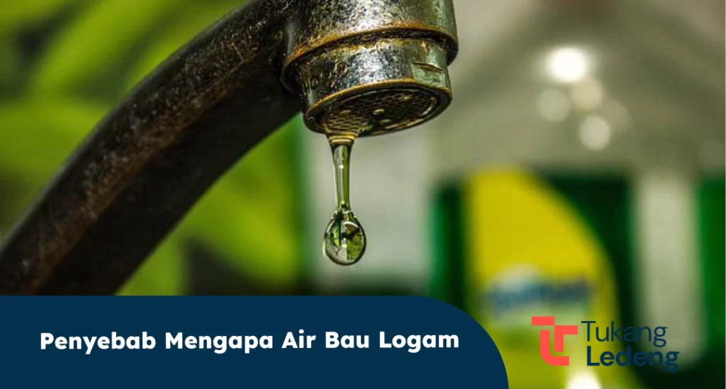 Penyebab Mengapa Air Bau Logam