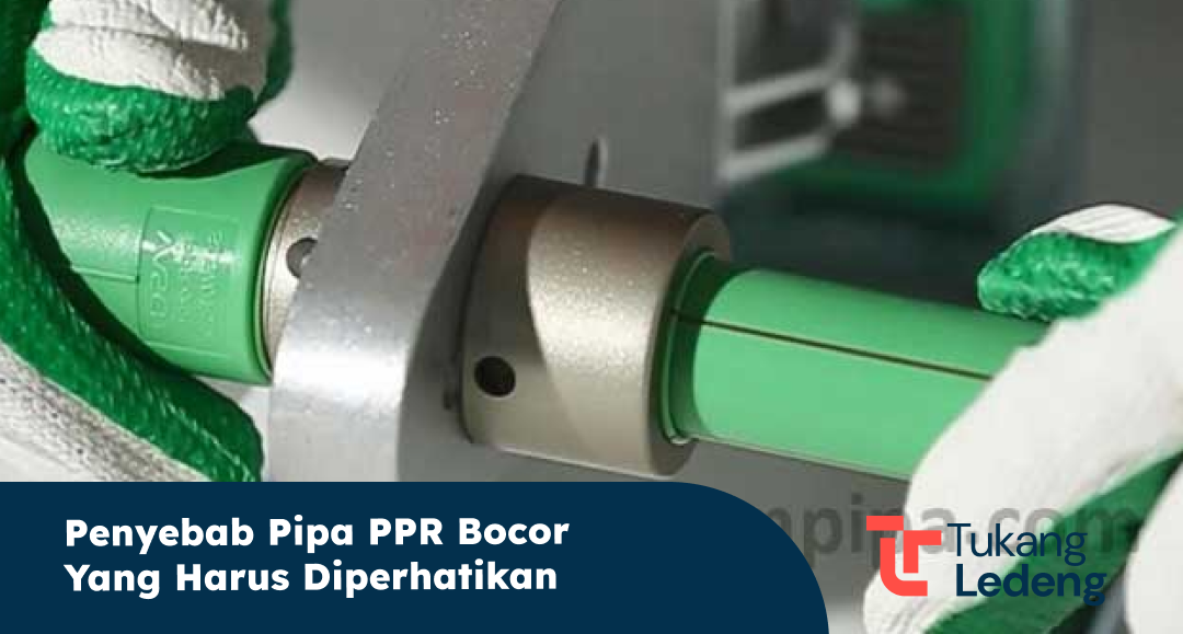 penyebab_pipa_ppr_bocor_yang_harus_diperhatikan_1x