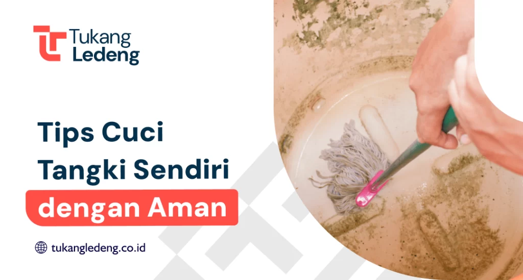 Tips Cuci Tangki Sendiri dengan Aman