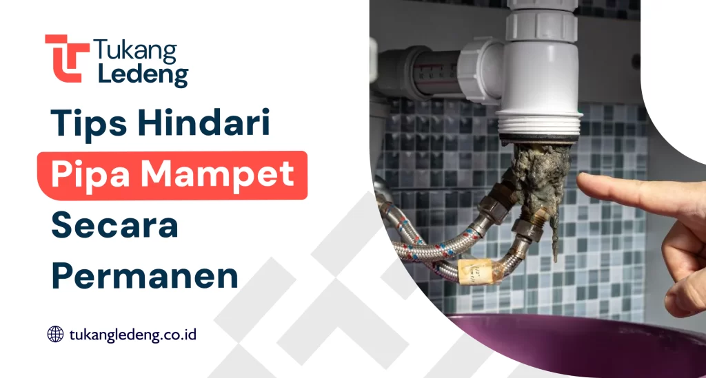 Tips Hindari Pipa Mampet Secara Permanen