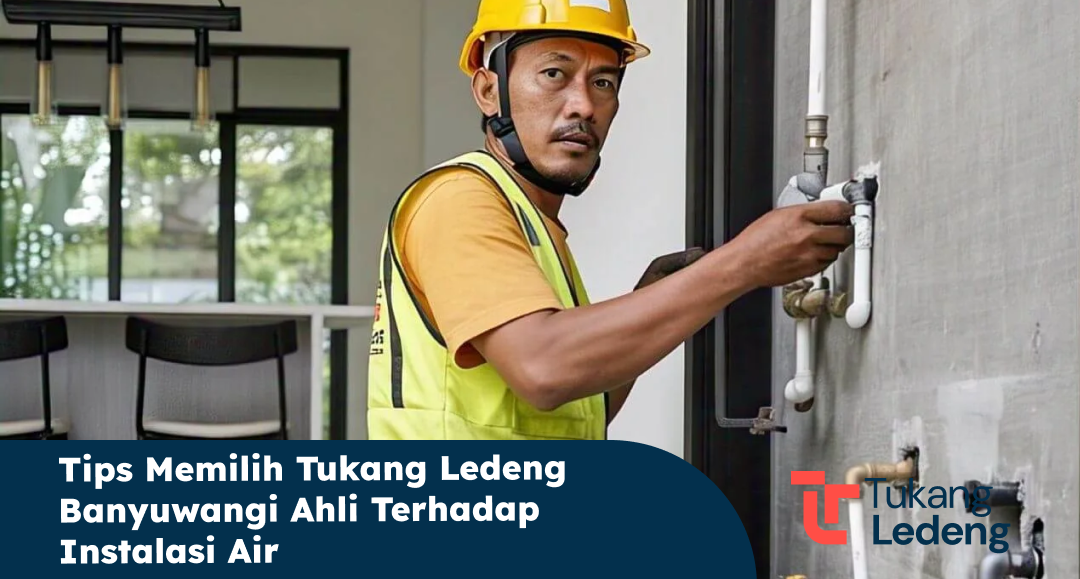 tips_memilih_tukang_ledeng_banyuwangi_ahli_terhadap_instalasi_air__1x
