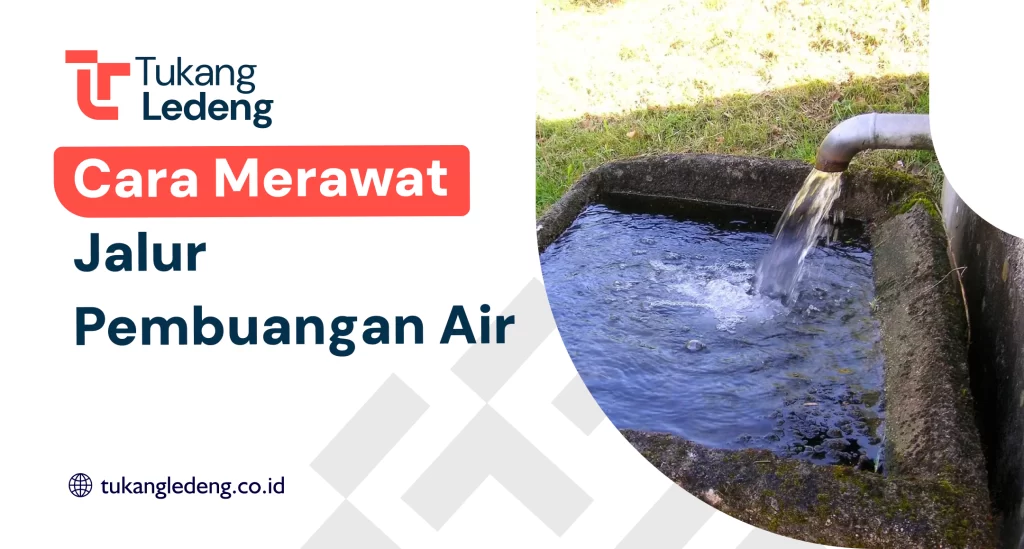 Cara Merawat Jalur Pembuangan Air